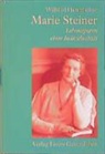 Wilfried Hammacher - Marie Steiner. Lebensspuren einer Individualität