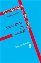Bruno Sandkühler - Lernen Kinder mit dem Kopf?