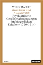 Volker Roelcke - Krankheit und Kulturkritik