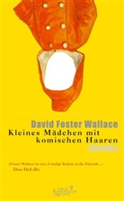 David Foster Wallace, David Foster Wallace, Marcus Ingendaay, Deni Scheck, Denis Scheck - Kleines Mädchen mit komischen Haaren