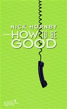 Nick Hornby, Clara Drechsler, Harald Hellmann - How To Be Good