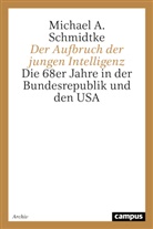 Michael Schmidtke, Michael A. Schmidtke - Der Aufbruch der jungen Intelligenz
