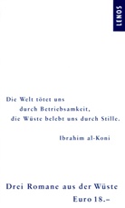 Ibrahim Al-Koni, Ibrahim al- Koni, Abdalrachman Munif, Salich, Tajjib Salich, Petra Becker... - Drei Romane aus der Wüste, 3 Teile. Am Rande der Wüste. Zeit der Nordwanderung