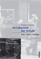 Fritz Bauer, Fritz Bauer Institut, Fritz Bauer Institut, Su Meinl, Susanne Meinl, Irmtru Wojak... - Jahrbuch zur Geschichte und Wirkung des Holocaust - 2003: Im Labyrinth der Schuld