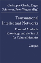 Christophe Charle, Jürgen Schriewer, Christophe Charle, Christophe  Schriewer Charle, Jürgen Schriewer, P Wagner... - Transnational Intellectual Networks