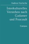 Andreas Vasilache - Interkulturelles Verstehen nach Gadamer und Foucault