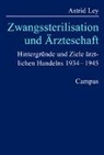 Astrid Ley - Zwangssterilisation und Ärzteschaft