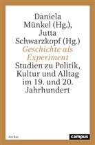 Daniela Münkel, Daniela  Schwarzkopf Münkel, Jutta Schwarzkopf - Geschichte als Experiment