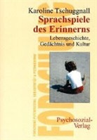 Karoline Tschnuggnall, Karoline Tschuggnall - Sprachspiele des Erinnerns