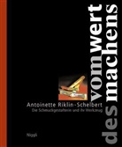 Antoinette Riklin, Antoinette Riklin-Schelbert - Vom wert des machens