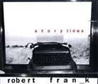 Philip Brookman, Robert Frank, FRANK/TODOLI, Ian Penman, Vicente Todolí, Philip Brookman... - ROBERT FRANK STORYLINES