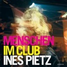 Patrick Dietl, Marc Peschke, Ines Pietz, Ines Pietz, Patrick Dietl - Ines Pietz  - Menschen im Club