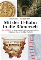 Dietma, Car Dietmar, Carl Dietmar, Carl (Dr. Dietmar, Trier, Marcus Trier... - Mit der U-Bahn in die Römerzeit