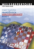 Jewgeni Sweschnikow - Französisch Vorstossvariante. Weissrepertoire für Praktiker. Bd.1
