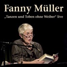 Fanny Müller, Willi Winkler, Klau Bittermann, Klaus Bittermann - 'Tanzen und Toben ohne Weiber' live, 1 Audio-CD (Audiolibro)