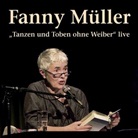 Fanny Müller, Willi Winkler, Klau Bittermann, Klaus Bittermann - 'Tanzen und Toben ohne Weiber' live, 1 Audio-CD (Audio book)