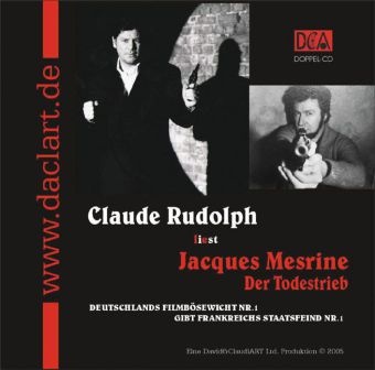 Jacques Mesrine, Claude O. Rudolph - Der Todestrieb, 2 Audio-CDs Autobiographie eines Staatsfeindes