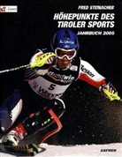 Fred Steinacher - Höhepunkte des Tiroler Sports, Jahrbuch 2005