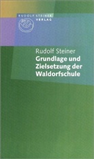 Marcus Schneider, Rudolf Steiner - Grundlage und Zielsetzung der Waldorfschule