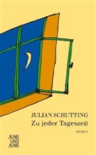 Julain Schutting, Julian Schutting, Schutting Julian, Julian Schutting Julian - Zu jeder Tageszeit