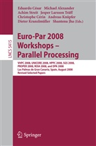 Michae Alexander, Michael Alexander, Christophe Cérin, Eduardo César, Shantenu Jha, Andreas Knüpfer... - Euro-Par 2008 Workshops - Parallel Processing