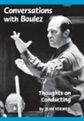 Pierre Boulez, Pierre/ Vermeil Boulez, Jean Vermeil - Conversations With Boulez