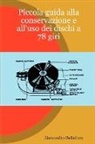 Alessandro Bellafiore - Piccola Guida Alla Conservazione E All'uso Dei Dischi a 78 Giri