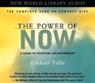 Eckhart Tolle, Eckhart Tolle - The Power of Now: A Guide to Spiritual Enlightenment: Unabridged (Audiolibro)