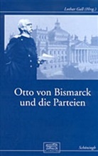 Gall, Lothar Gall - Otto von Bismarck und die Parteien