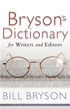 Bill Bryson - Bryson's Dictionary: For Writers and Editors