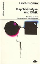 Erich Fromm - Psychoanalyse und Ethik