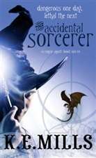 K. E. Mills, K.E. Mills - The Accidental Sorcerer