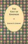 Jerome K Jerome, Jerome K. Jerome - The Cost of Kindness