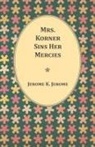 Jerome K. Jerome - Mrs. Korner Sins Her Mercies