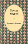 Jerome K. Jerome - Novel Notes
