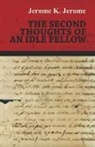 Jerome K. Jerome - The Second Thoughts of an Idle Fellow