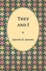 Jerome K. Jerome - They and I