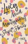 L. M. Montgomery, Lucy Maud Montgomery - Lucy Maud Montgomery Short Stories, 1907 to 1908