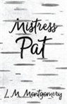 L M Montgomery, L. M. Montgomery, Lucy Maud Montgomery - Mistress Pat