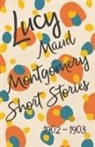 L M Montgomery, L. M. Montgomery, Lucy Maud Montgomery - Lucy Maud Montgomery Short Stories, 1902 to 1903