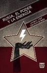 Antonio José Sánchez Ortega - Rusia, el poder y la energía