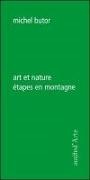 Michel Butor,  Butor Michel,  MICHEL BUTOR - Art et Nature ; Etapes en Montagne
