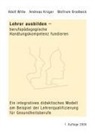 Wolfram Brodbeck, Andrea Krüger, Andreas Krüger, Adol Witte, Adolf Witte - Lehrer ausbilden - berufspädagogische Handlungskompetenz fundieren