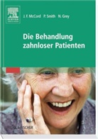 Nicholas Grey, F.J. McCord, Fraser J. McCord, J Frase McCord, J. Fraser McCord, Phili Smith... - Die Behandlung zahnloser Patienten