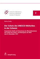 Markus Gredig - Der Schutz des UNESCO-Welterbes in der Schweiz