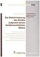 Cécile Crevoisier, Cécile (Dr. iur.) Crevoisier - Die Diskriminierung des Kindes aufgrund seines familienrechtlichen Status