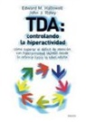 Edward M. Hallowell, John J. Ratey - TDA: controlando la hiperactividad : cómo superar el déficit de atención con hiperactividad (ADHD) desde la infancia hasta la edad adulta