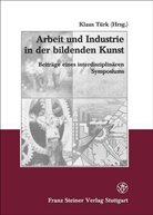 Klau Türk - Arbeit und Industrie in der bildenden Kunst