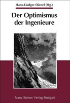 Hans-Liudger Dienel - Der Optimismus der Ingenieure
