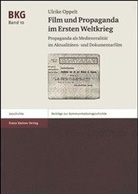 Ulrike Oppelt - Film und Propaganda im Ersten Weltkrieg, m. CD-ROM